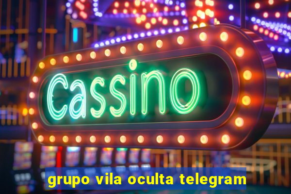 grupo vila oculta telegram